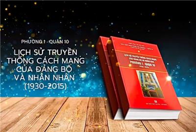 Image: ĐẢNG ỦY PHƯỜNG 1 QUẬN 10 TRÂN TRỌNG GIỚI THIỆU ẤN PHẨM "LỊCH SỬ TRUYỀN THỐNG CÁCH MẠNG CỦA ĐẢNG BỘ VÀ NHÂN DÂN PHƯỜNG 1 – QUẬN 10” GIAI ĐOẠN 1930-2015